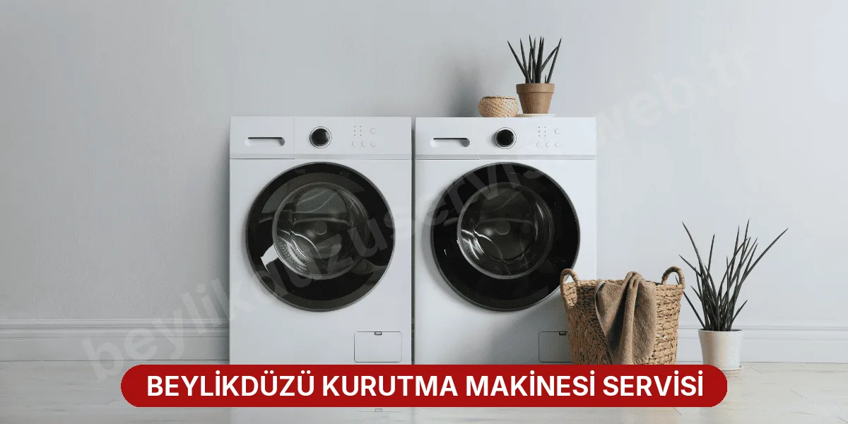 Beylikdüzü Kurutma Makinesi Servisi